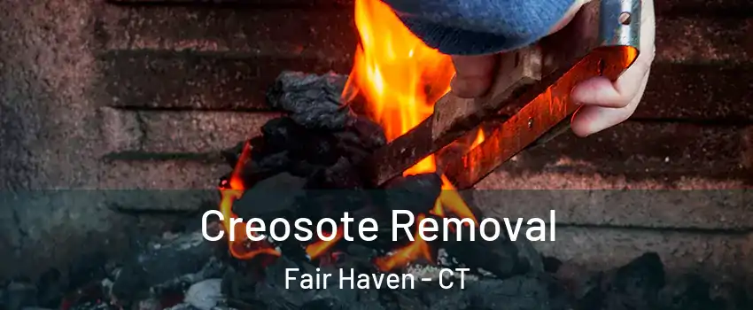 Creosote Removal Fair Haven - CT