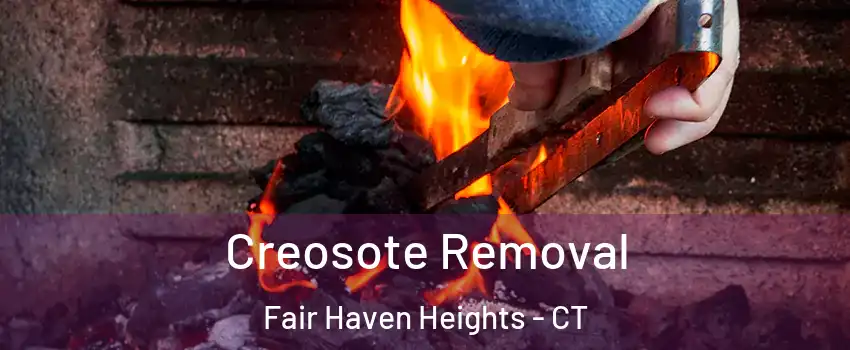 Creosote Removal Fair Haven Heights - CT