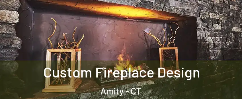 Custom Fireplace Design Amity - CT