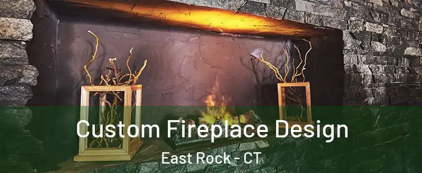 Custom Fireplace Design East Rock - CT