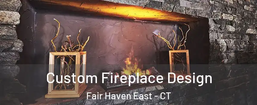Custom Fireplace Design Fair Haven East - CT