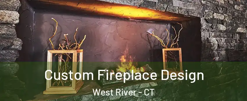 Custom Fireplace Design West River - CT