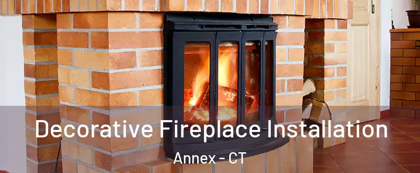 Decorative Fireplace Installation Annex - CT