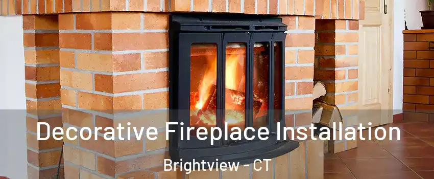 Decorative Fireplace Installation Brightview - CT