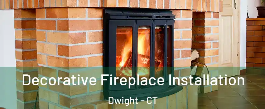 Decorative Fireplace Installation Dwight - CT
