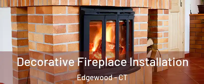 Decorative Fireplace Installation Edgewood - CT