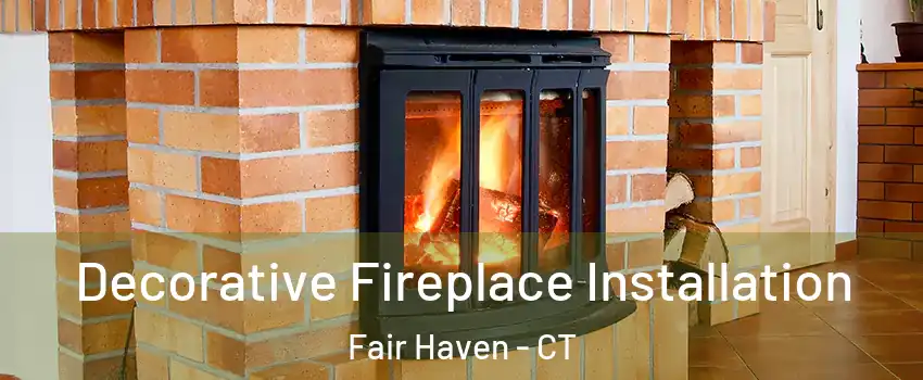 Decorative Fireplace Installation Fair Haven - CT