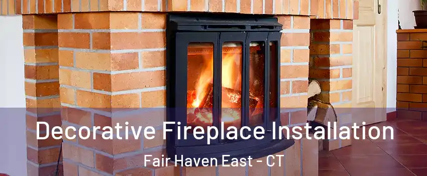 Decorative Fireplace Installation Fair Haven East - CT