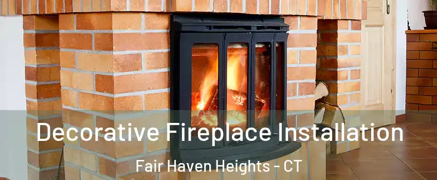 Decorative Fireplace Installation Fair Haven Heights - CT