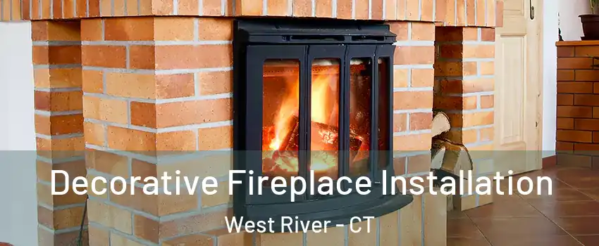 Decorative Fireplace Installation West River - CT