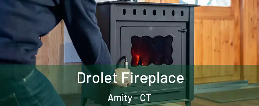 Drolet Fireplace Amity - CT