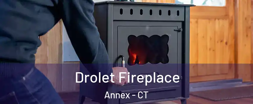 Drolet Fireplace Annex - CT