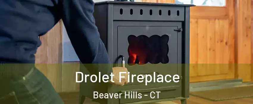 Drolet Fireplace Beaver Hills - CT