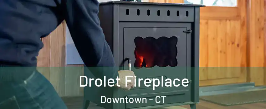 Drolet Fireplace Downtown - CT