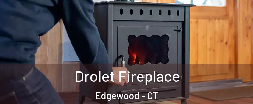 Drolet Fireplace Edgewood - CT