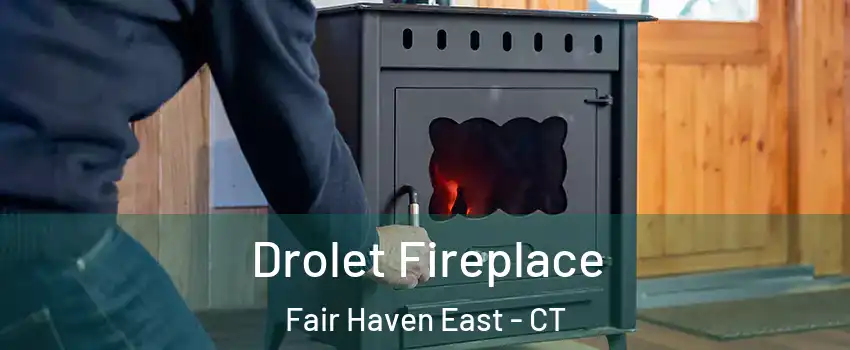Drolet Fireplace Fair Haven East - CT