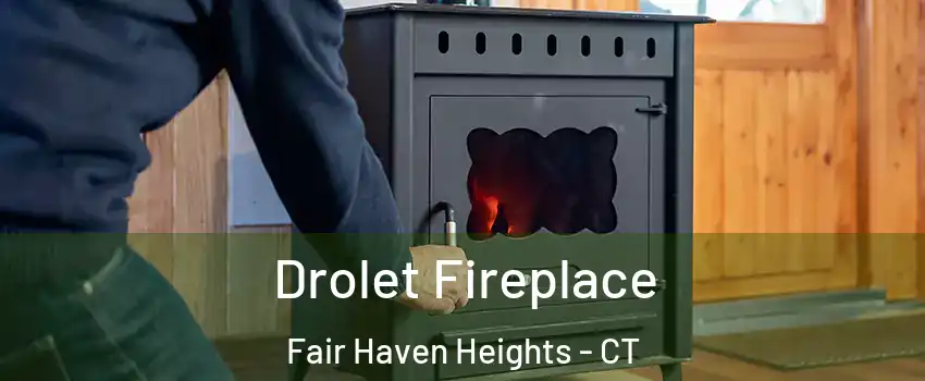 Drolet Fireplace Fair Haven Heights - CT