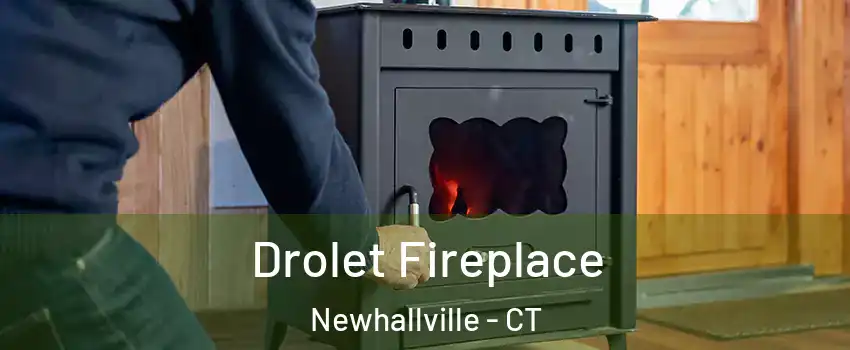 Drolet Fireplace Newhallville - CT