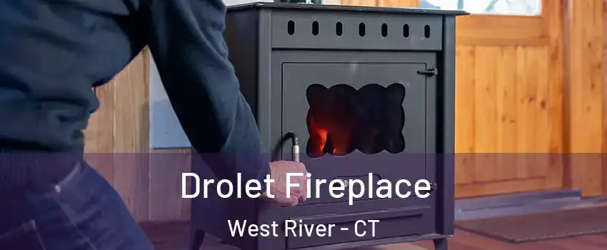 Drolet Fireplace West River - CT