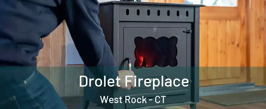 Drolet Fireplace West Rock - CT