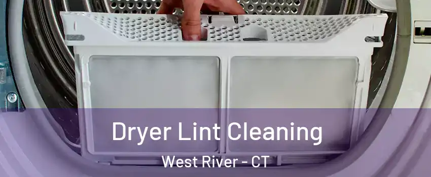 Dryer Lint Cleaning West River - CT
