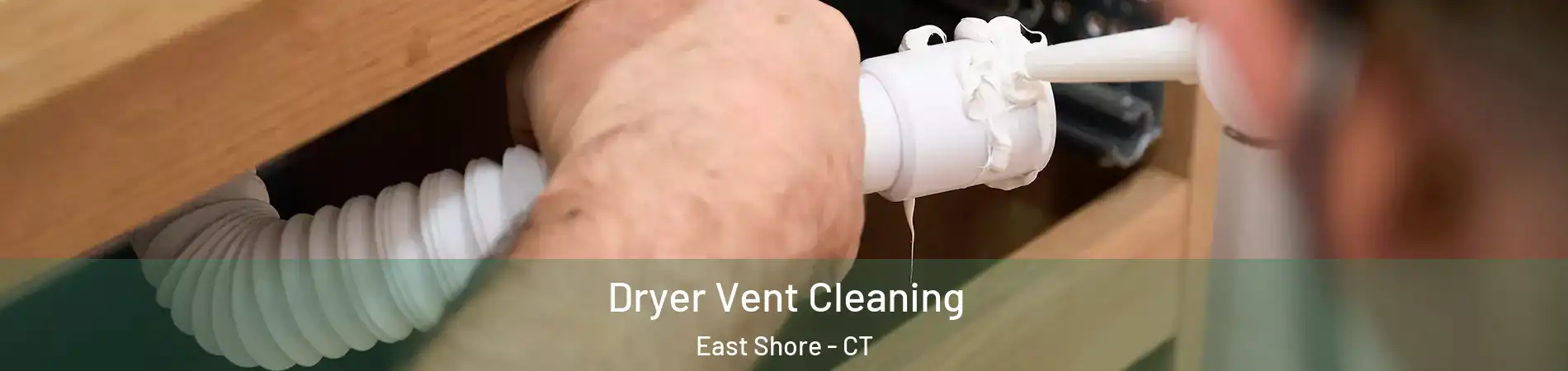 Dryer Vent Cleaning East Shore - CT