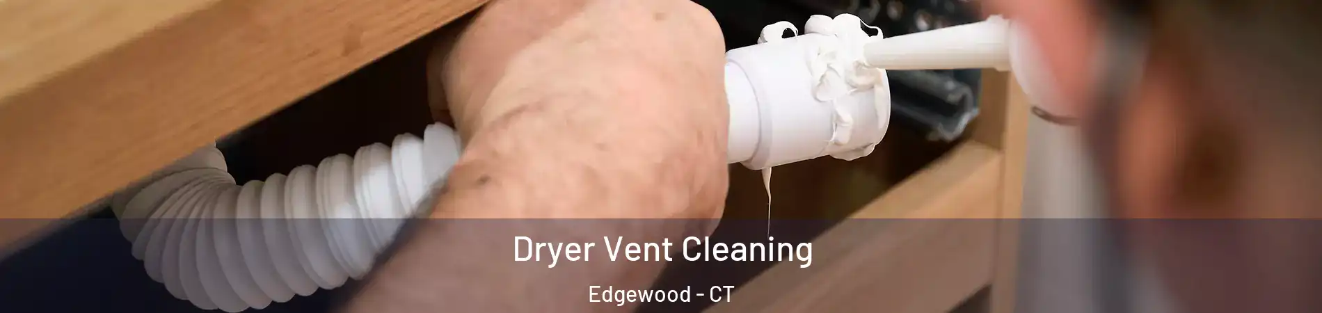 Dryer Vent Cleaning Edgewood - CT
