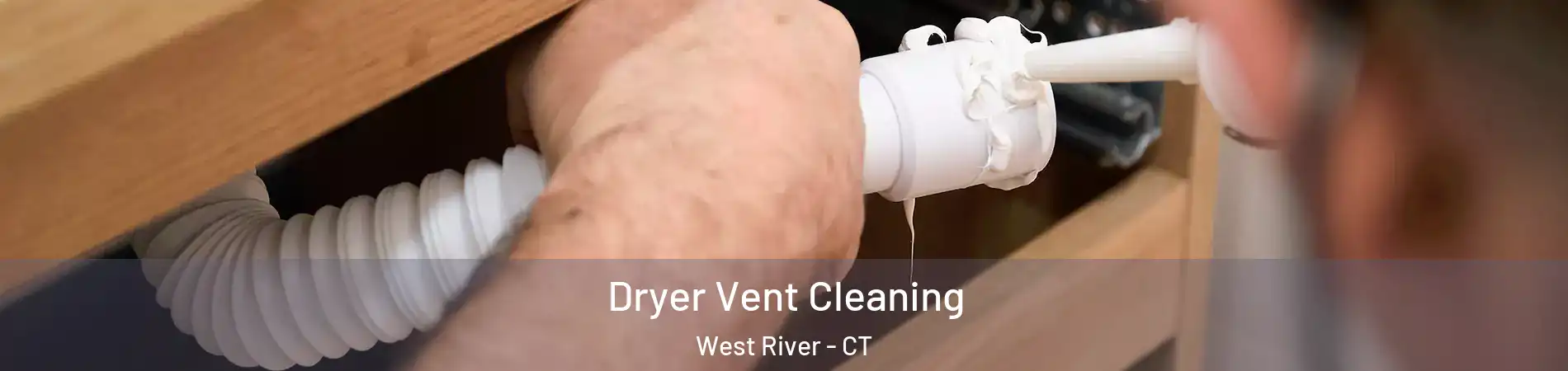 Dryer Vent Cleaning West River - CT