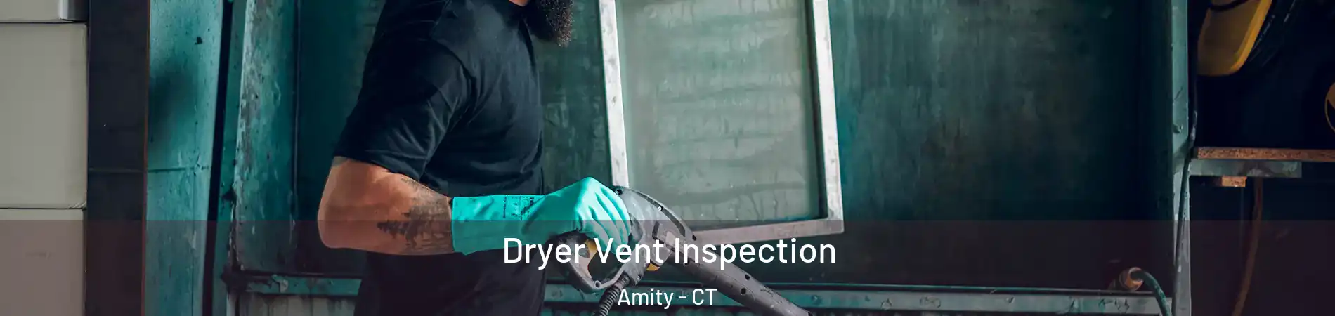 Dryer Vent Inspection Amity - CT