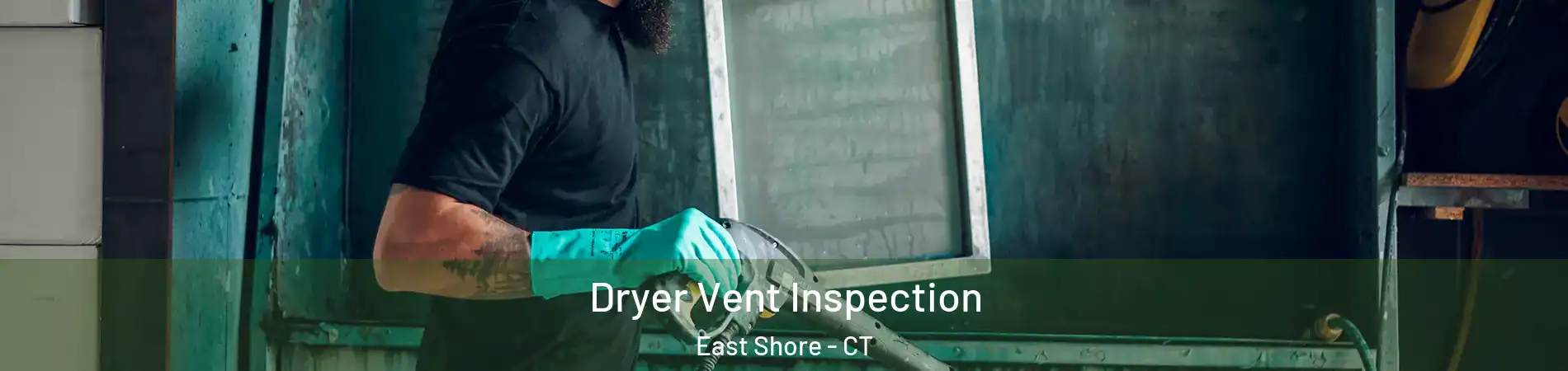 Dryer Vent Inspection East Shore - CT