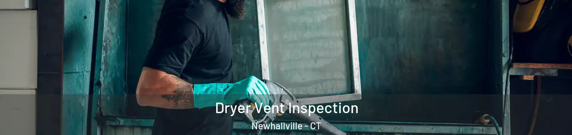 Dryer Vent Inspection Newhallville - CT