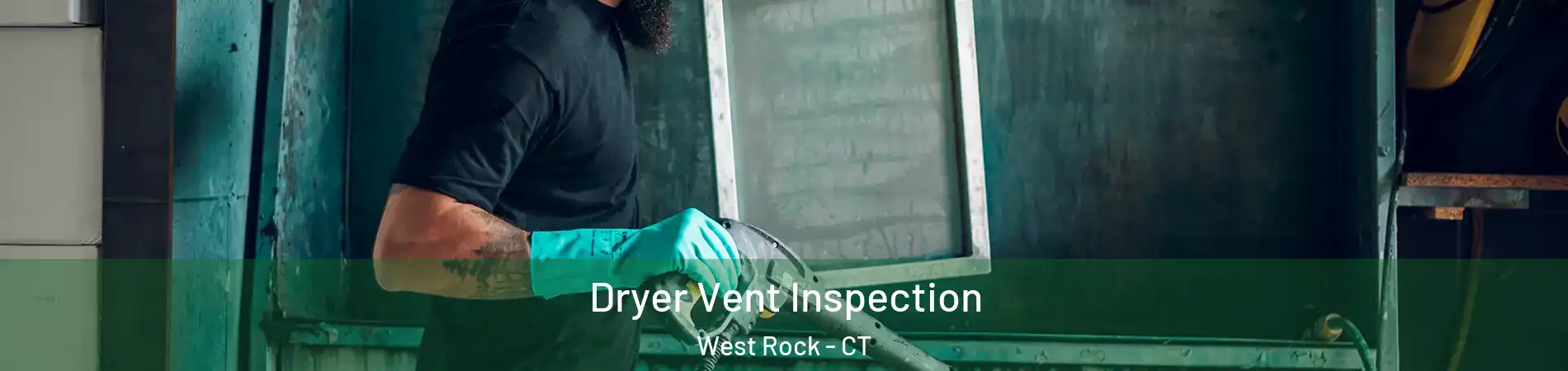 Dryer Vent Inspection West Rock - CT