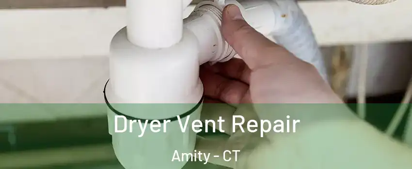 Dryer Vent Repair Amity - CT