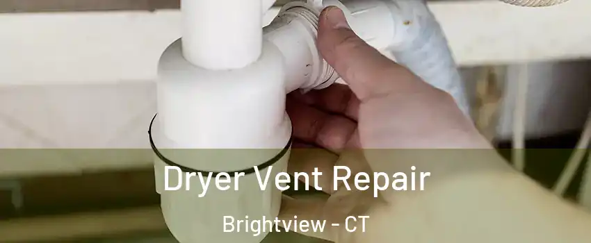 Dryer Vent Repair Brightview - CT