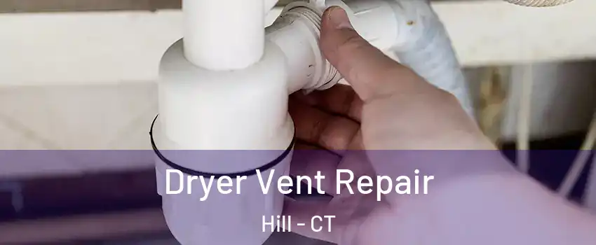 Dryer Vent Repair Hill - CT