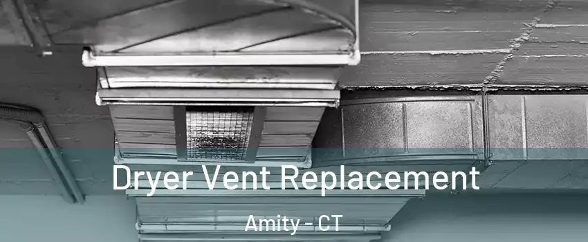 Dryer Vent Replacement Amity - CT