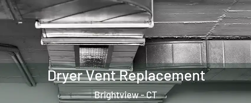 Dryer Vent Replacement Brightview - CT
