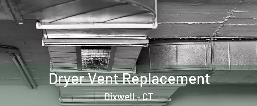 Dryer Vent Replacement Dixwell - CT
