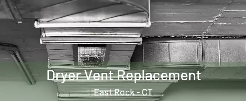 Dryer Vent Replacement East Rock - CT