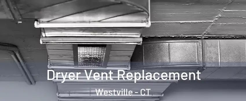 Dryer Vent Replacement Westville - CT