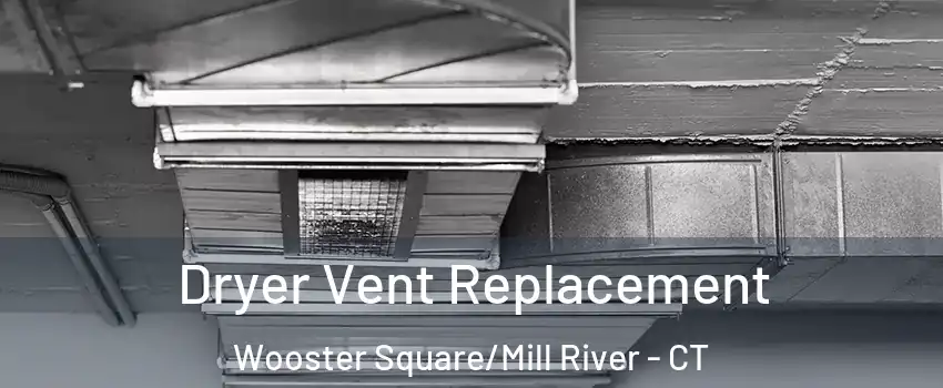Dryer Vent Replacement Wooster Square/Mill River - CT