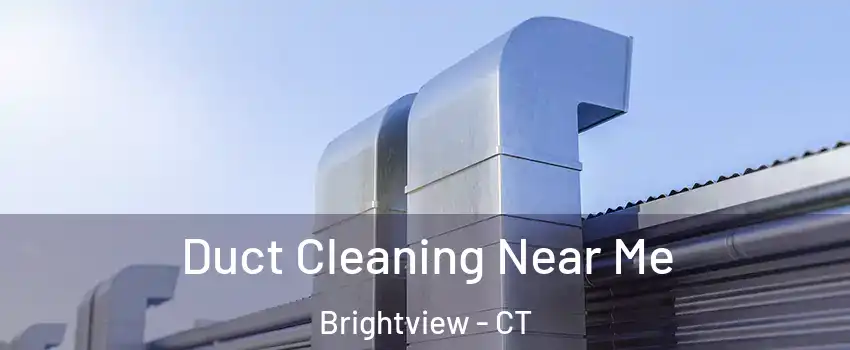 Duct Cleaning Near Me Brightview - CT