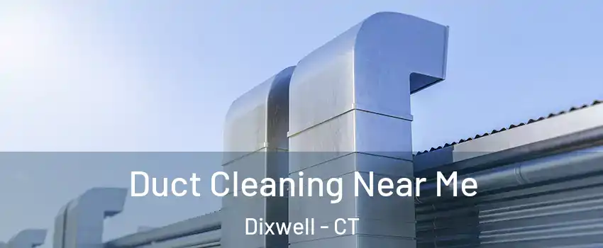 Duct Cleaning Near Me Dixwell - CT