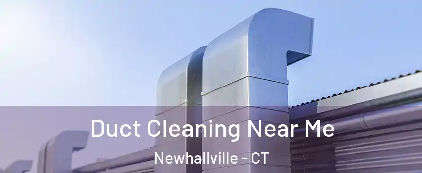 Duct Cleaning Near Me Newhallville - CT