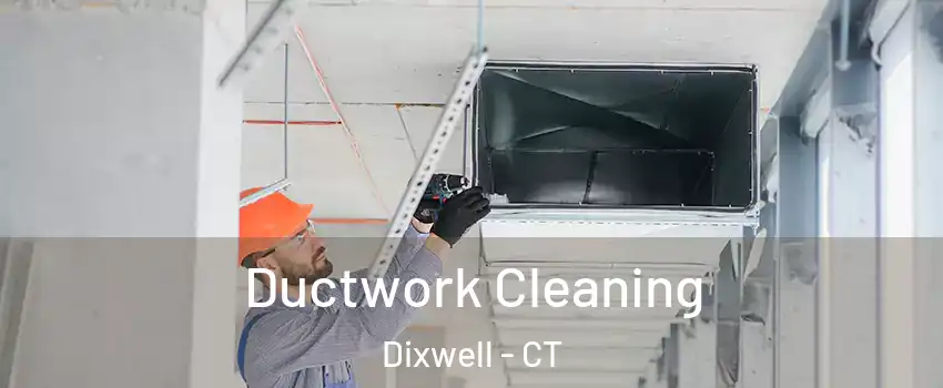 Ductwork Cleaning Dixwell - CT