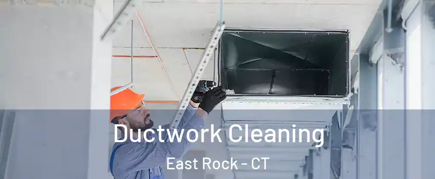 Ductwork Cleaning East Rock - CT