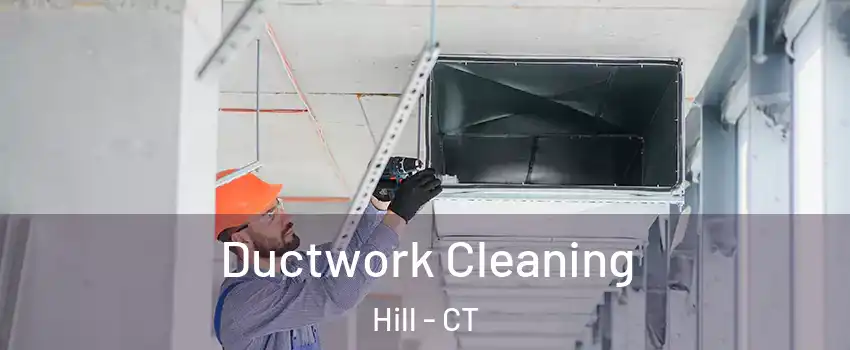 Ductwork Cleaning Hill - CT