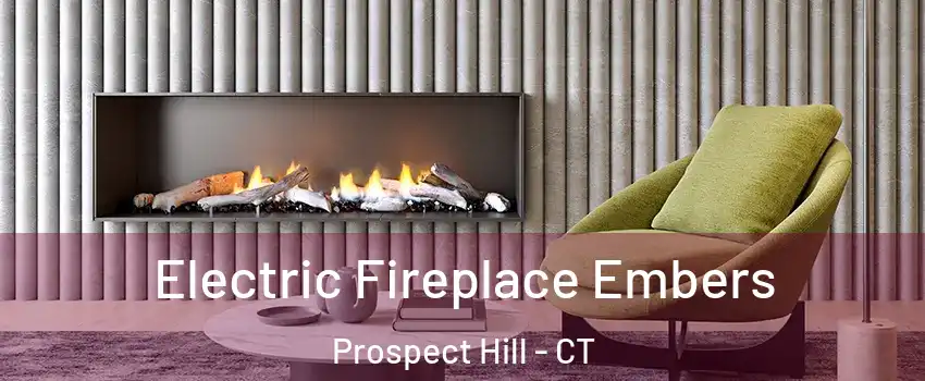Electric Fireplace Embers Prospect Hill - CT