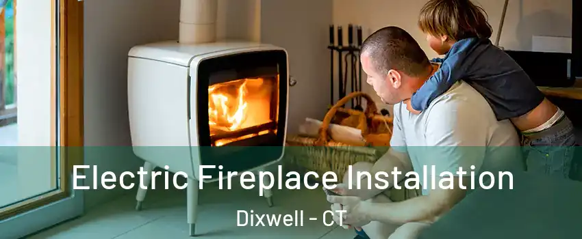 Electric Fireplace Installation Dixwell - CT