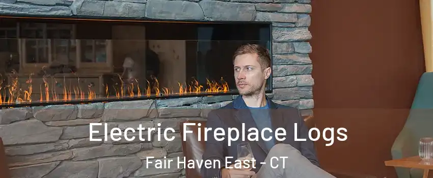 Electric Fireplace Logs Fair Haven East - CT